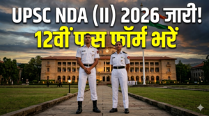 UPSC NDA 2 2026 Notification Out: Apply Online, Eligibility