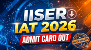 IISER IAT Admit Card 2026 (Out) - Direct Download Link, Exam Dates & Guidelines