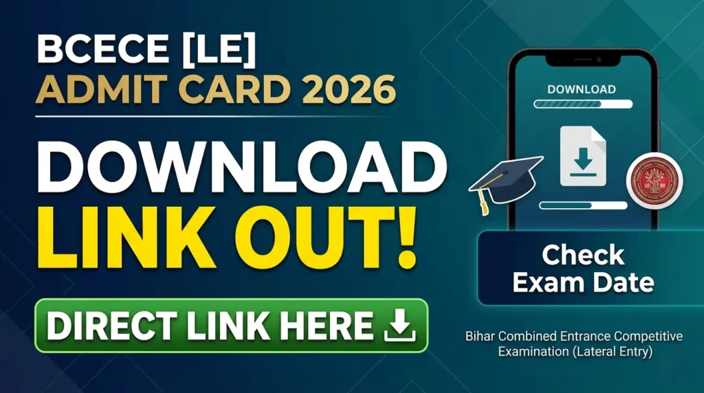 BCECE [LE] Admit Card 2026 Download Link Out: Check Exam Date & Direct Link Here